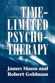 Casebook in Time-Limited Psychotherapy James Mann Author