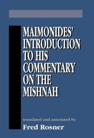 Maimonides' Introduction to His Commentary on the Mishnah Moses Maimonides Author