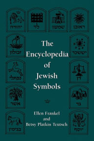 The Encyclopedia of Jewish Symbols Ellen Frankel Author
