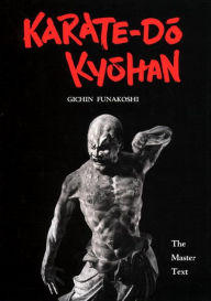 Karate-Do Kyohan: The Master Text Gichin Funakoshi Author