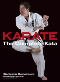 Karate: The Complete Kata Hirokazu Kanazawa Author