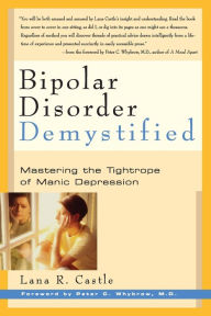 Bipolar Disorder Demystified: Mastering the Tightrope of Manic Depression Lana R. Castle Author
