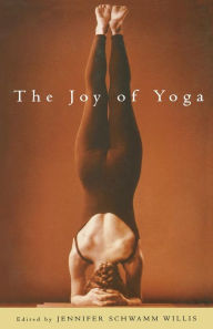 The Joy of Yoga Jennifer Schwamm Willis Editor