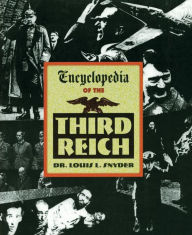 Encyclopedia of the Third Reich Louis L. Snyder Author