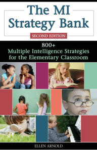 The MI Strategy Bank: 800+ Multiple Intelligence Ideas for the Elementary Classroom Ellen Arnold Author