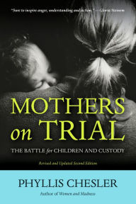 Mothers on Trial: The Battle for Children and Custody - Phyllis Chesler