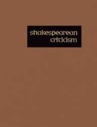 Shakespearean Criticism: Excerpts from the Criticism of William Shakespeare's Plays & Poetry, from the First Published Appraisals to Current Evaluations - Gale