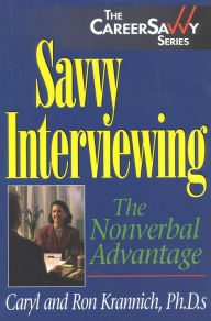 Savvy Interviewing: The Nonverbal Advantage Caryl Rae Krannich Author