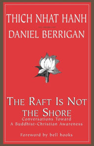 The Raft Is Not the Shore: Conversations Toward a Buddhist-Christian Awareness Thich Nhat Hanh Author