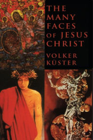 The Many Faces of Jesus Christ: Intercultural Christology Volker Kuster Author
