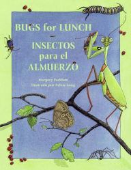 Insectos para el almuerzo / Bugs for Lunch Margery Facklam Author