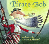 Pirate Bob Kathryn Lasky Author