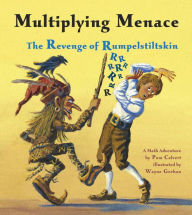 Multiplying Menace: The Revenge of Rumpelstiltskin Pam Calvert Author
