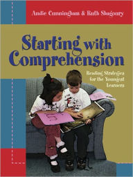 Starting with Comprehension: Reading Strategies for the Youngest Learners - Andie Cunningham