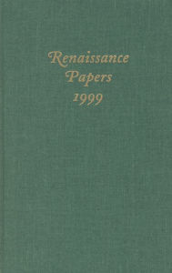 Renaissance Papers 1999 T. H. Howard-Hill Editor