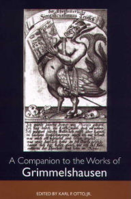 A Companion to the Works of Grimmelshausen Karl F. Otto Editor