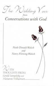 Wedding Vows from Conversations with God: with Nancy Fleming-Walsch Neale Donald Walsch Author