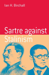 Sartre Against Stalinism Ian H. Birchall Author