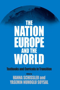 The Nation, Europe, and the World: Textbooks and Curricula in Transition Hanna Schissler Editor