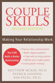 Couple Skills: Making Your Relationship Work Matthew McKay PhD Author