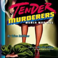 Tender Murderers: Women Who Kill Trina Robbins Author
