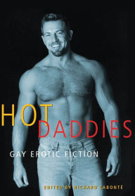 Hot Daddies: Gay Erotic Fiction Richard Labonté Editor
