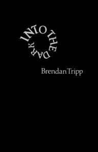 Into The Dark Brendan Tripp Author