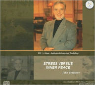 Stress Versus Inner Peace - John E. Bradshaw