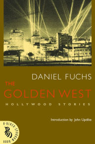 The Golden West: Hollywood Stories Daniel Fuchs Author