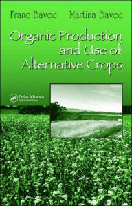 Organic Production and Use of Alternative Crops Franc Bavec Author