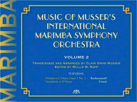 Music of Musser's International Marimba Symphony Orchestra: Volume 2 Will Rapp Author