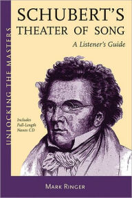 Schubert's Theater of Song: A Listener's Guide mark ringer Author