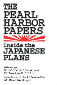 The Pearl Harbor Papers: Inside the Japanese Plans Donald M. Goldstein Editor