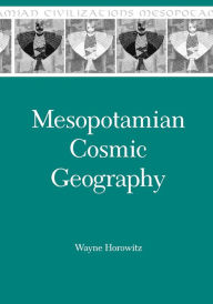 Mesopotamian Cosmic Geography Wayne Horowitz Author