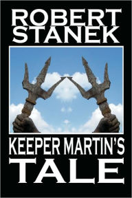 Keeper Martin's Tale Robert Stanek Author