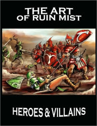 The Art of Ruin Mist: Heroes and Villains Robert Stanek Author