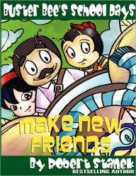 Make New Friends (Buster Bee's School Days #2) - Robert Stanek