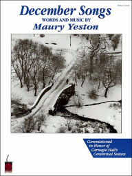 Maury Yeston - December Songs: Voice and Piano Maury Yeston Composer