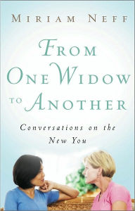 From One Widow to Another: Conversations on the New You Miriam Neff Author