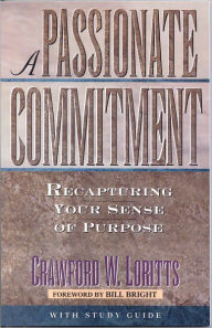 A Passionate Commitment: Recapturing Your Sense of Purpose - Crawford W. Loritts