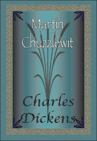 Life and Adventures of Martin Chuzzlewit - Charles Dickens