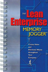 The Lean Enterprise Memory Jogger: Creating Value and Eliminating Waste Throughout Your Company Richard L MacInnes Author