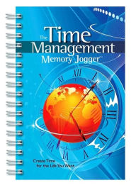 The Time Management Memory Jogger: Create Time for the Life You Want - Peggy Duncan