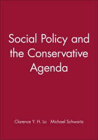 Social Policy and the Conservative Agenda Clarence Y. H. Lo Editor