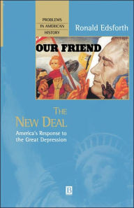 The New Deal: America's Response to the Great Depression Ronald Edsforth Author