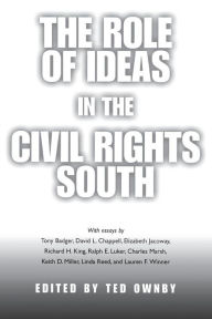 The Role of Ideas in the Civil Rights South Ted Ownby Editor