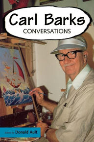 Carl Barks: Conversations Donald Ault Editor