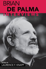 Brian De Palma: Interviews Laurence F. Knapp Editor