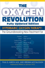 The Oxygen Revolution: Hyperbaric Oxygen Therapy: The New Treatment for Post Traumatic Stress Disorder (PTSD), Traumatic Brain Injury, Stroke, Autism and More - Paul G. Harch