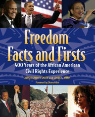 Freedom Facts and Firsts: 400 Years of the African American Civil Rights Experience Jessie Carney Smith Ph.D. Author